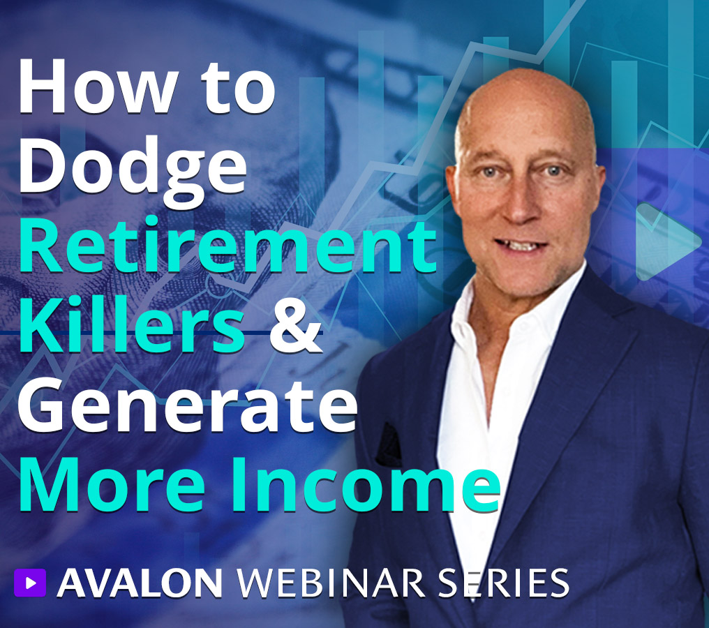 how-to-dodge-retirement-killers-generate-more-income-avalon